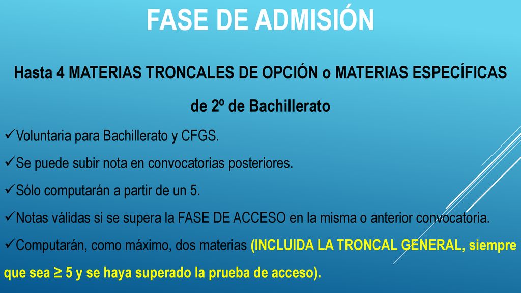 fase de admisión Hasta 4 MATERIAS TRONCALES DE OPCIÓN o MATERIAS ESPECÍFICAS de 2º de Bachillerato.