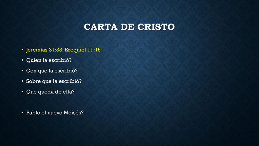 Carta de Cristo Jeremías 31:33; Ezequiel 11:19 Quien la escribió