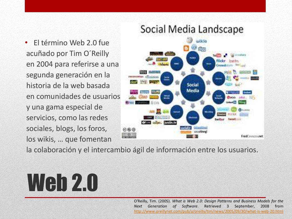 Web 2.0 El término Web 2.0 fue acuñado por Tim O´Reilly