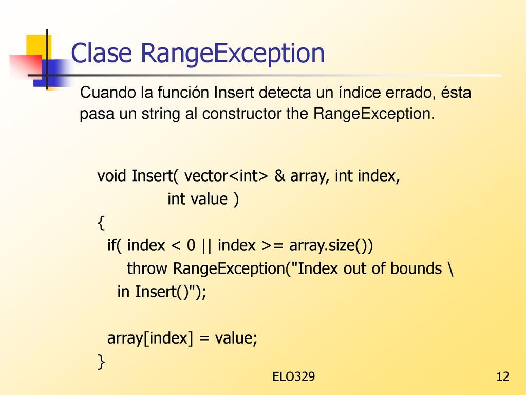 Clase RangeException Cuando la función Insert detecta un índice errado, ésta pasa un string al constructor the RangeException.