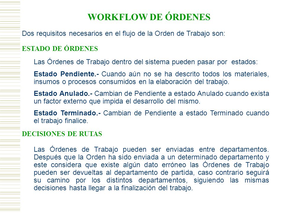 WORKFLOW DE ÓRDENES Dos requisitos necesarios en el flujo de la Orden de Trabajo son: ESTADO DE ÓRDENES.