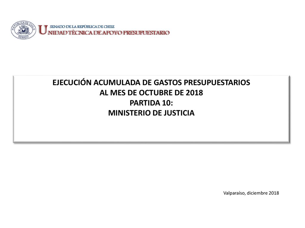 EJECUCIÓN ACUMULADA DE GASTOS PRESUPUESTARIOS AL MES DE OCTUBRE DE 2018 PARTIDA 10: MINISTERIO DE JUSTICIA
