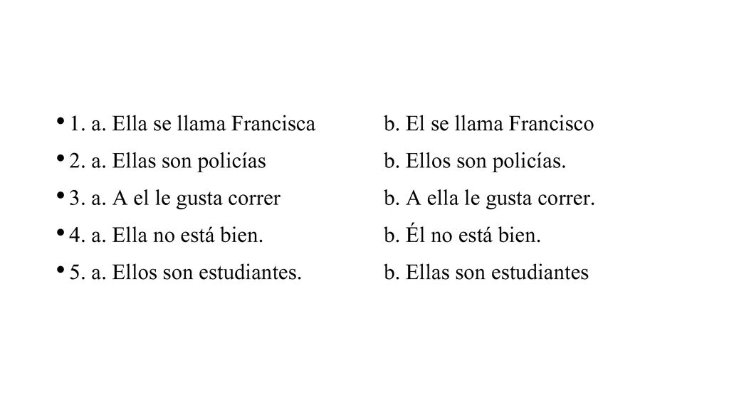 1. a. Ella se llama Francisca b. El se llama Francisco