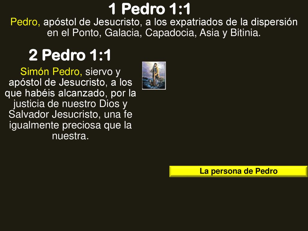 1 Pedro 1:1 Pedro, apóstol de Jesucristo, a los expatriados de la dispersión en el Ponto, Galacia, Capadocia, Asia y Bitinia.