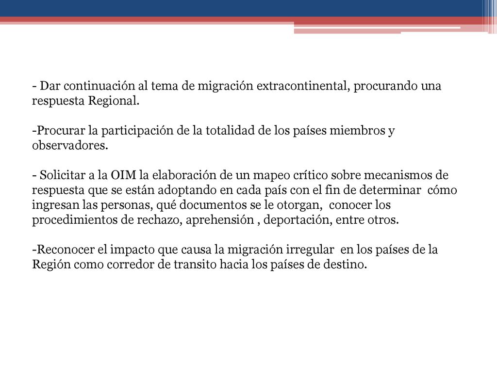 - Dar continuación al tema de migración extracontinental, procurando una respuesta Regional.