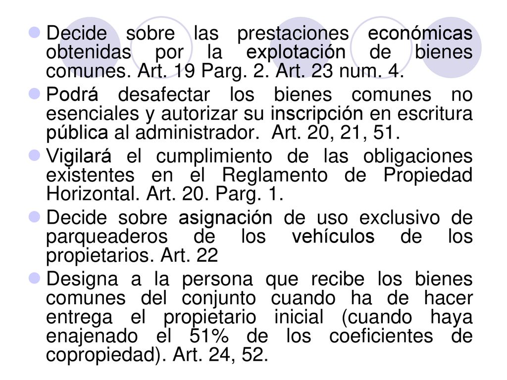 Decide sobre las prestaciones económicas obtenidas por la explotación de bienes comunes. Art. 19 Parg. 2. Art. 23 num. 4.