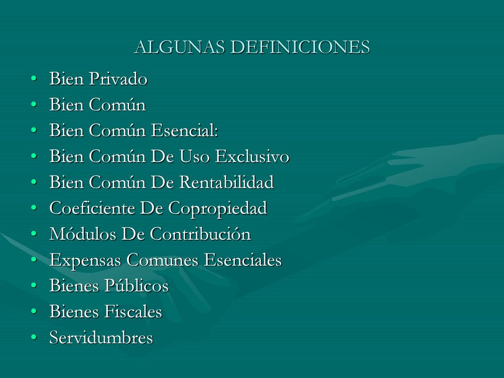 ALGUNAS DEFINICIONES Bien Privado. Bien Común. Bien Común Esencial: Bien Común De Uso Exclusivo.