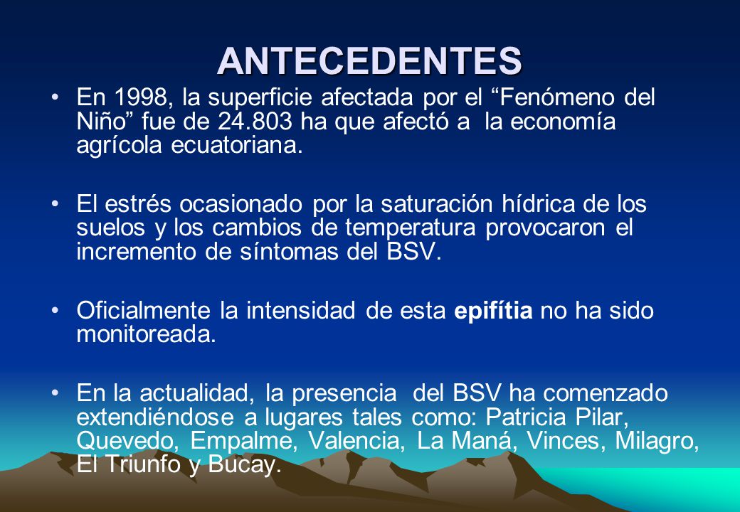 ANTECEDENTES En 1998, la superficie afectada por el Fenómeno del Niño fue de ha que afectó a la economía agrícola ecuatoriana.