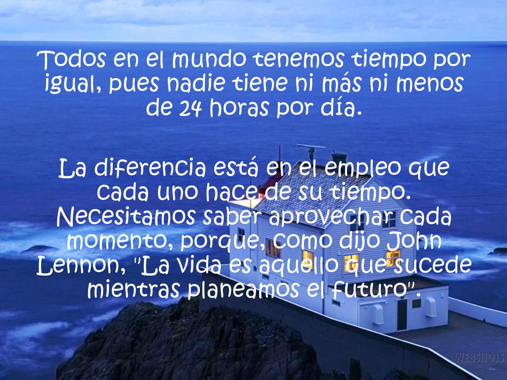 Todos en el mundo tenemos tiempo por igual, pues nadie tiene ni más ni menos de 24 horas por día.