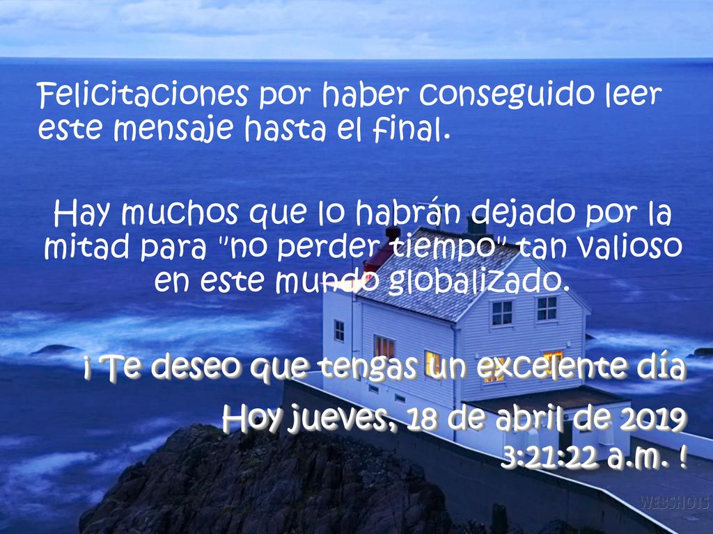 Felicitaciones por haber conseguido leer este mensaje hasta el final.