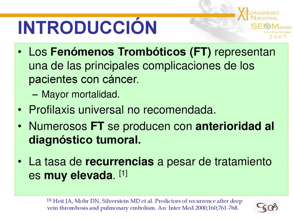 INTRODUCCIÓN Los Fenómenos Trombóticos (FT) representan una de las principales complicaciones de los pacientes con cáncer.