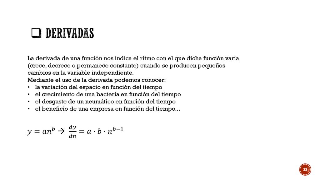 derivadas 𝑦=𝑎 𝑛 𝑏  𝑑𝑦 𝑑𝑛 =𝑎·𝑏· 𝑛 𝑏−1