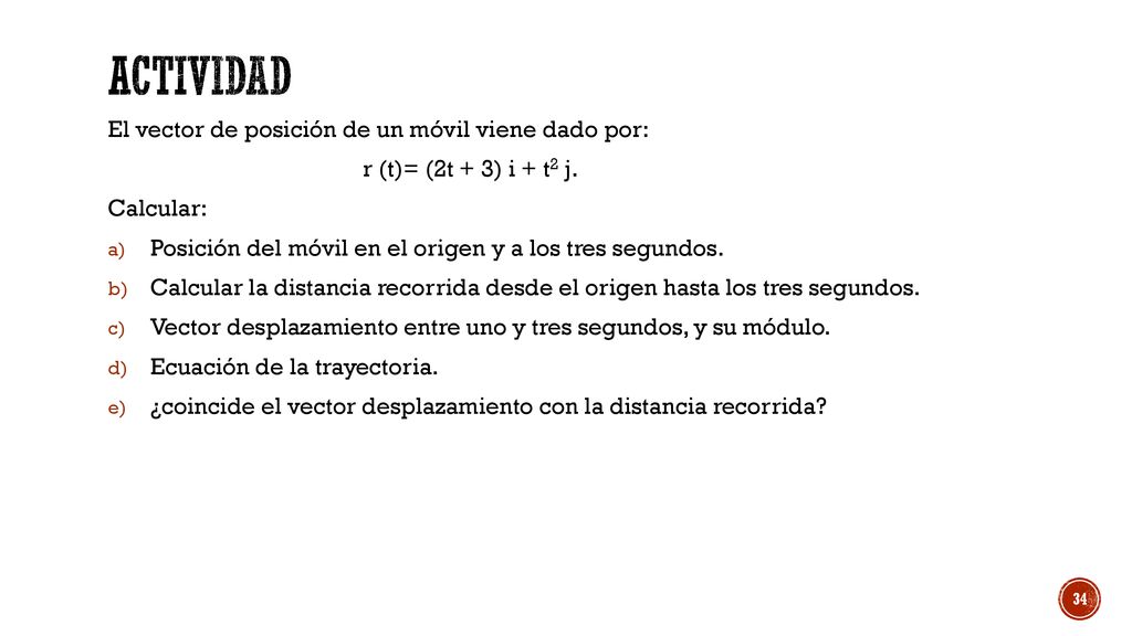 Actividad El vector de posición de un móvil viene dado por:
