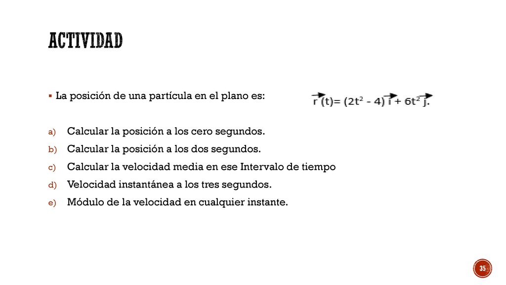 ACTIVIDAD La posición de una partícula en el plano es: