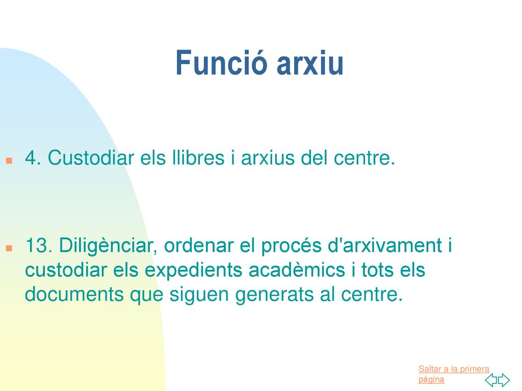 Funció arxiu 4. Custodiar els llibres i arxius del centre.