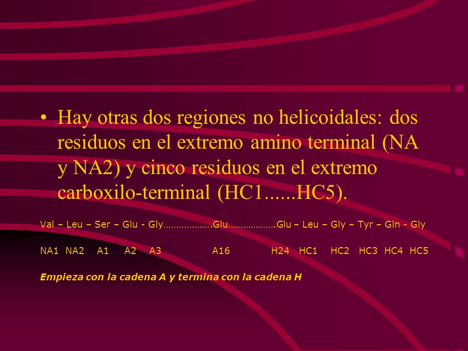 Hay otras dos regiones no helicoidales: dos residuos en el extremo amino terminal (NA y NA2) y cinco residuos en el extremo carboxilo-terminal (HC HC5).