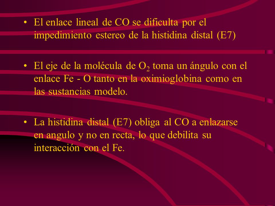 El enlace lineal de CO se dificulta por el impedimiento estereo de la histidina distal (E7)