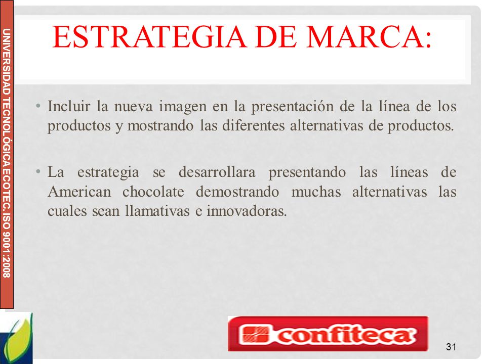 Estrategia de marca: Incluir la nueva imagen en la presentación de la línea de los productos y mostrando las diferentes alternativas de productos.
