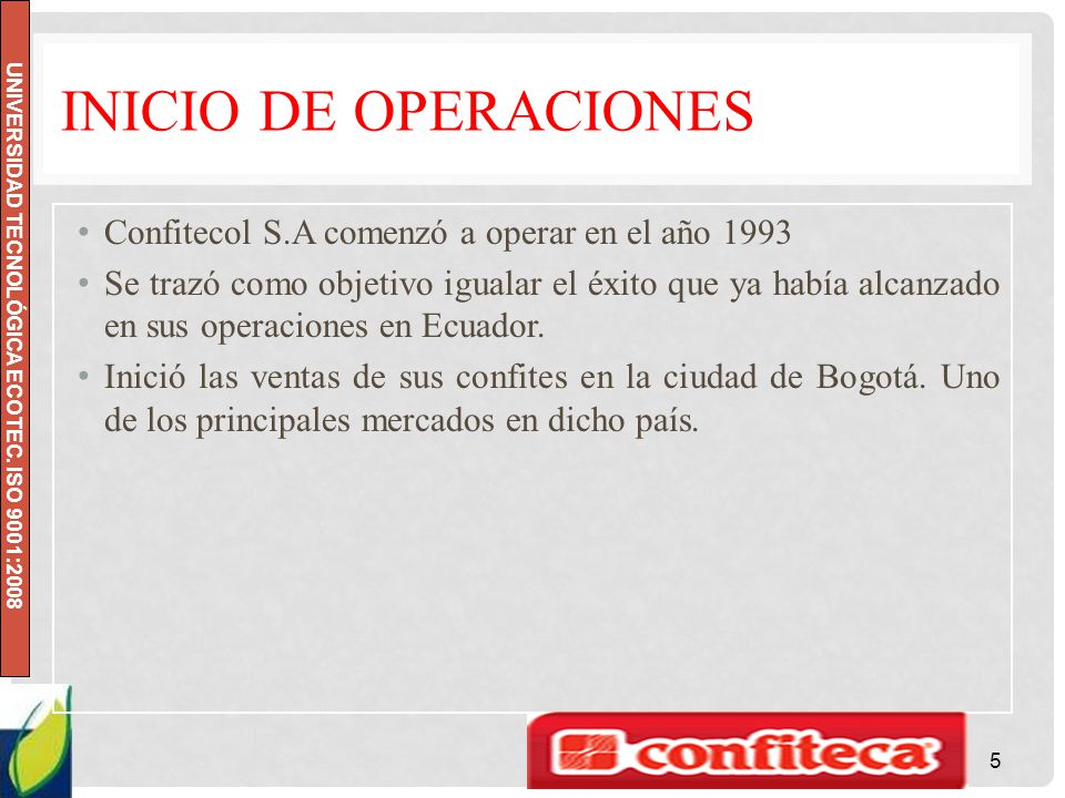 INICIO DE OPERACIONES Confitecol S.A comenzó a operar en el año 1993