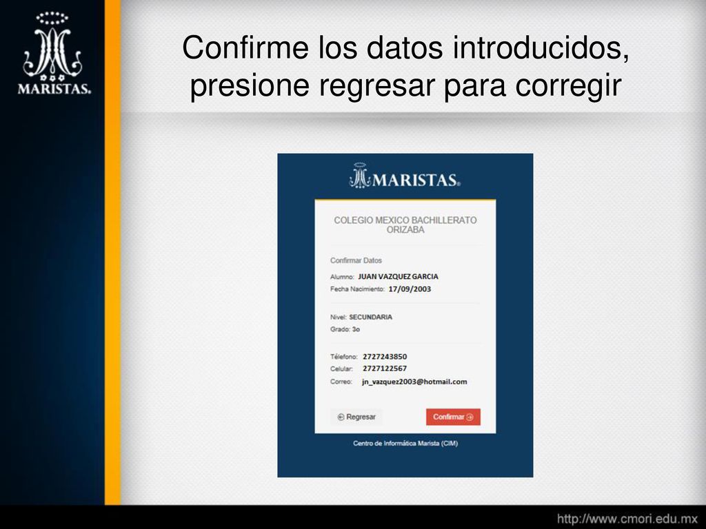 Confirme los datos introducidos, presione regresar para corregir