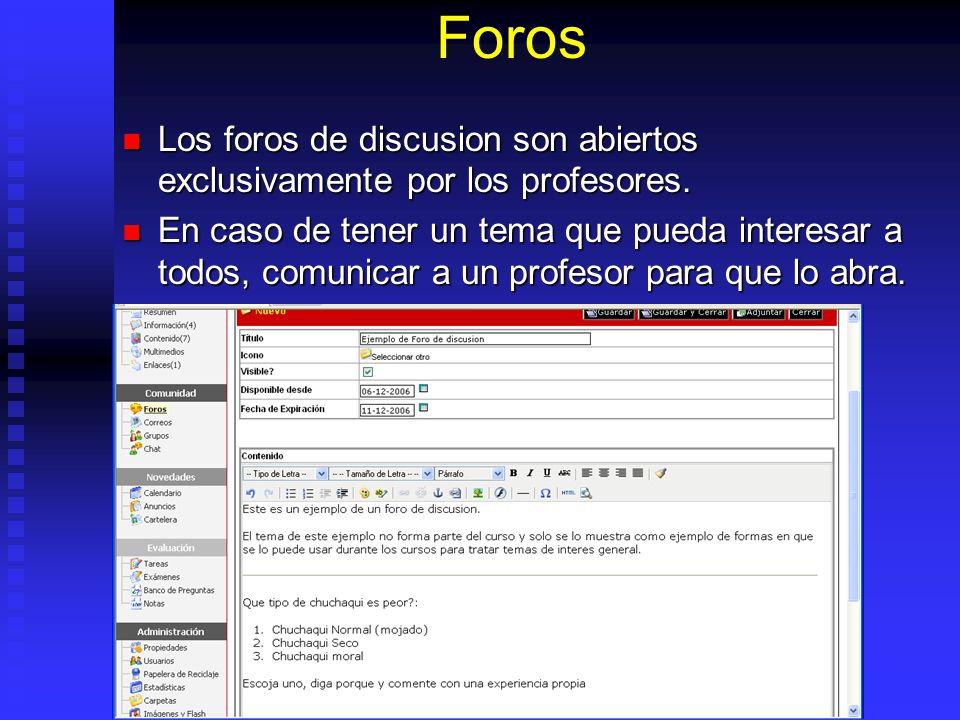 Foros Los foros de discusion son abiertos exclusivamente por los profesores.