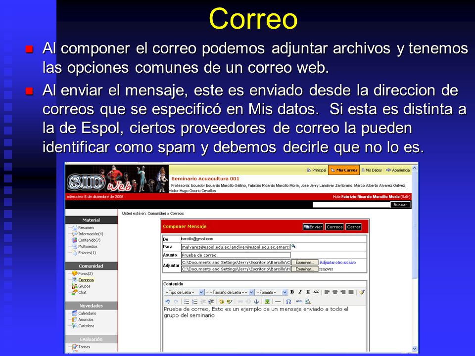 Correo Al componer el correo podemos adjuntar archivos y tenemos las opciones comunes de un correo web.