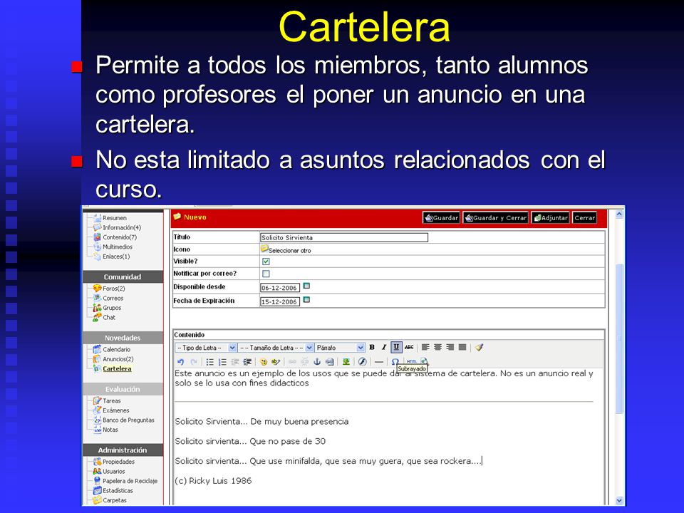 Cartelera Permite a todos los miembros, tanto alumnos como profesores el poner un anuncio en una cartelera.