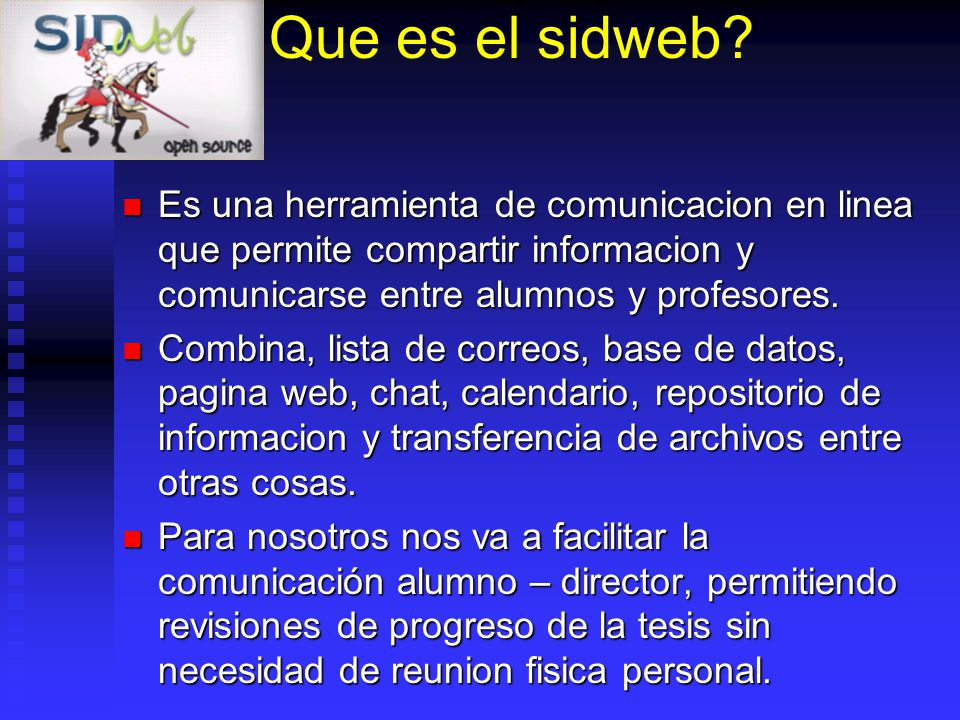 Que es el sidweb Es una herramienta de comunicacion en linea que permite compartir informacion y comunicarse entre alumnos y profesores.