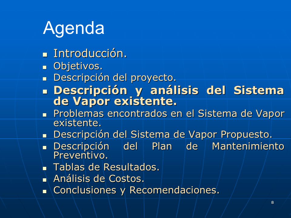 Agenda Introducción. Objetivos. Descripción del proyecto. Descripción y análisis del Sistema de Vapor existente.