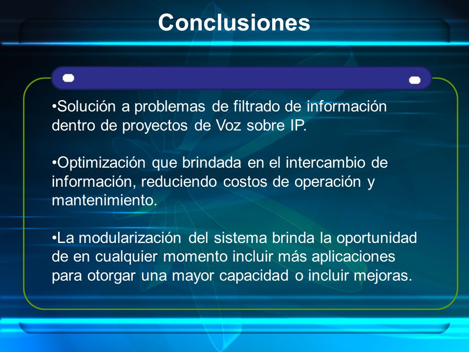 Conclusiones Solución a problemas de filtrado de información dentro de proyectos de Voz sobre IP.