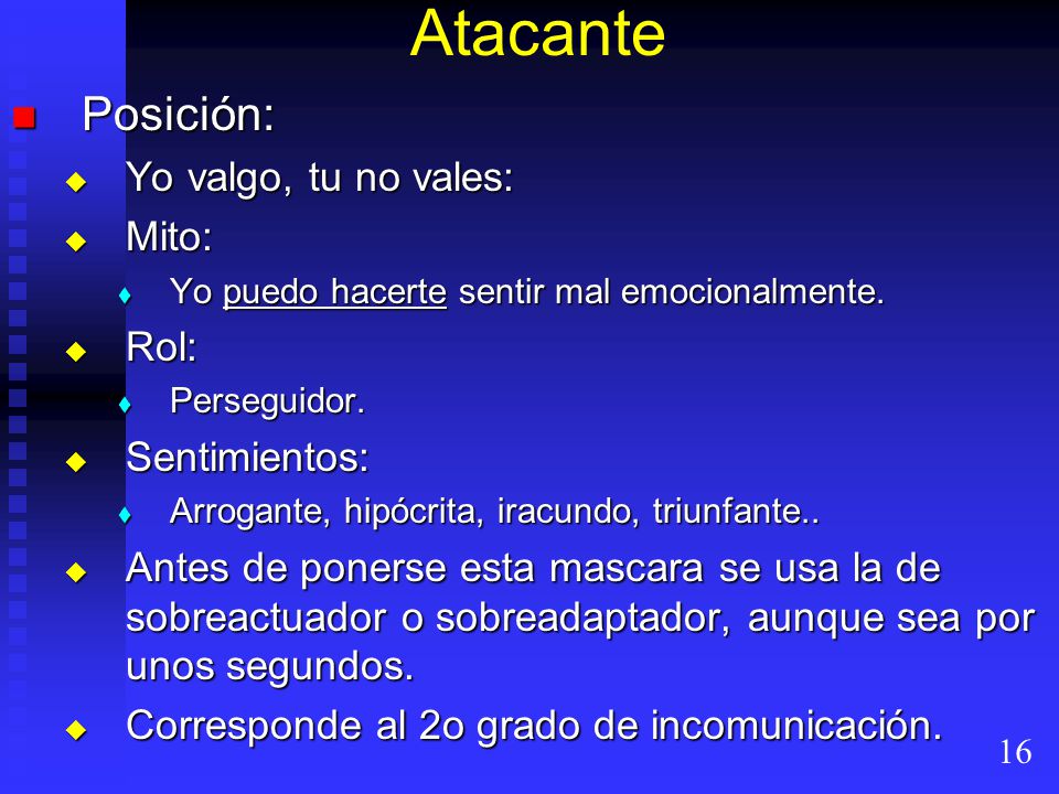 Atacante Posición: Yo valgo, tu no vales: Mito: Rol: Sentimientos: