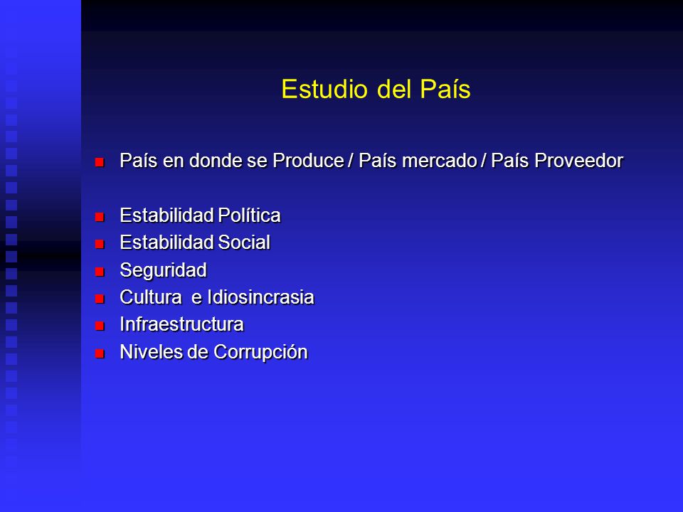 Estudio del País País en donde se Produce / País mercado / País Proveedor. Estabilidad Política. Estabilidad Social.