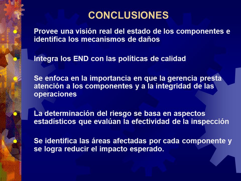 CONCLUSIONES Provee una visión real del estado de los componentes e identifica los mecanismos de daños.