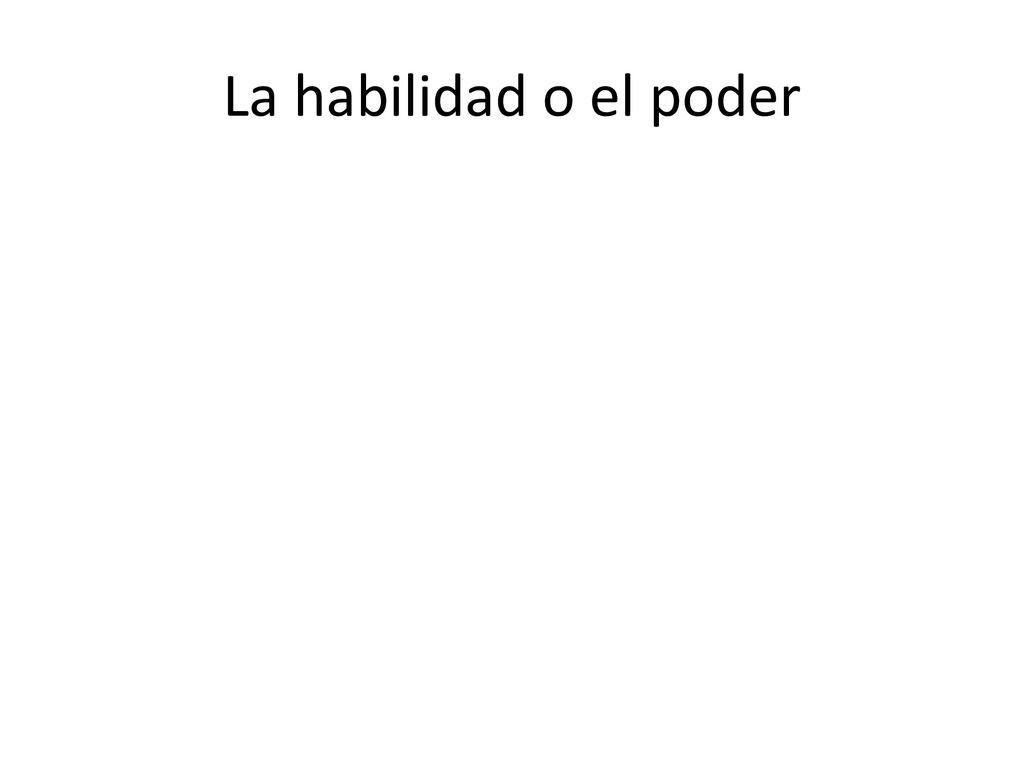 La habilidad o el poder 1. En la diapositiva 8 formatee el relleno de la figura rectangular con una transparencia de 38%