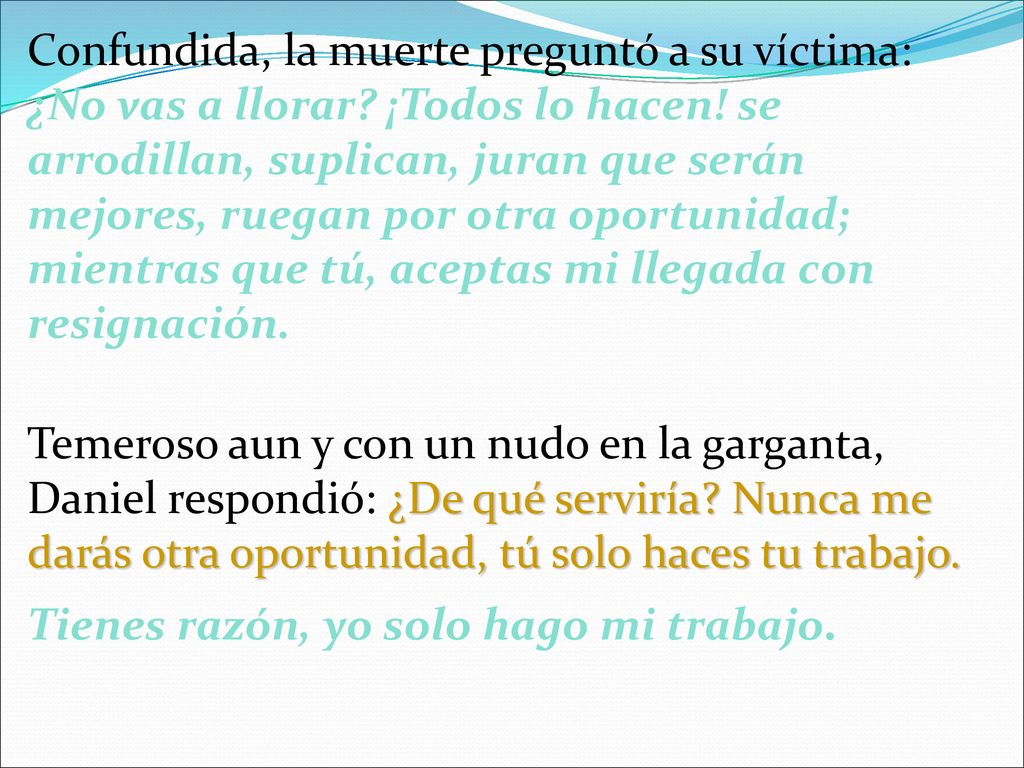 Confundida, la muerte preguntó a su víctima: ¿No vas a llorar