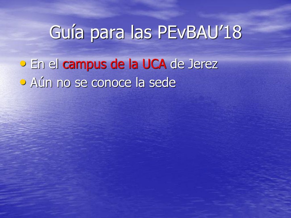Guía para las PEvBAU’18 En el campus de la UCA de Jerez