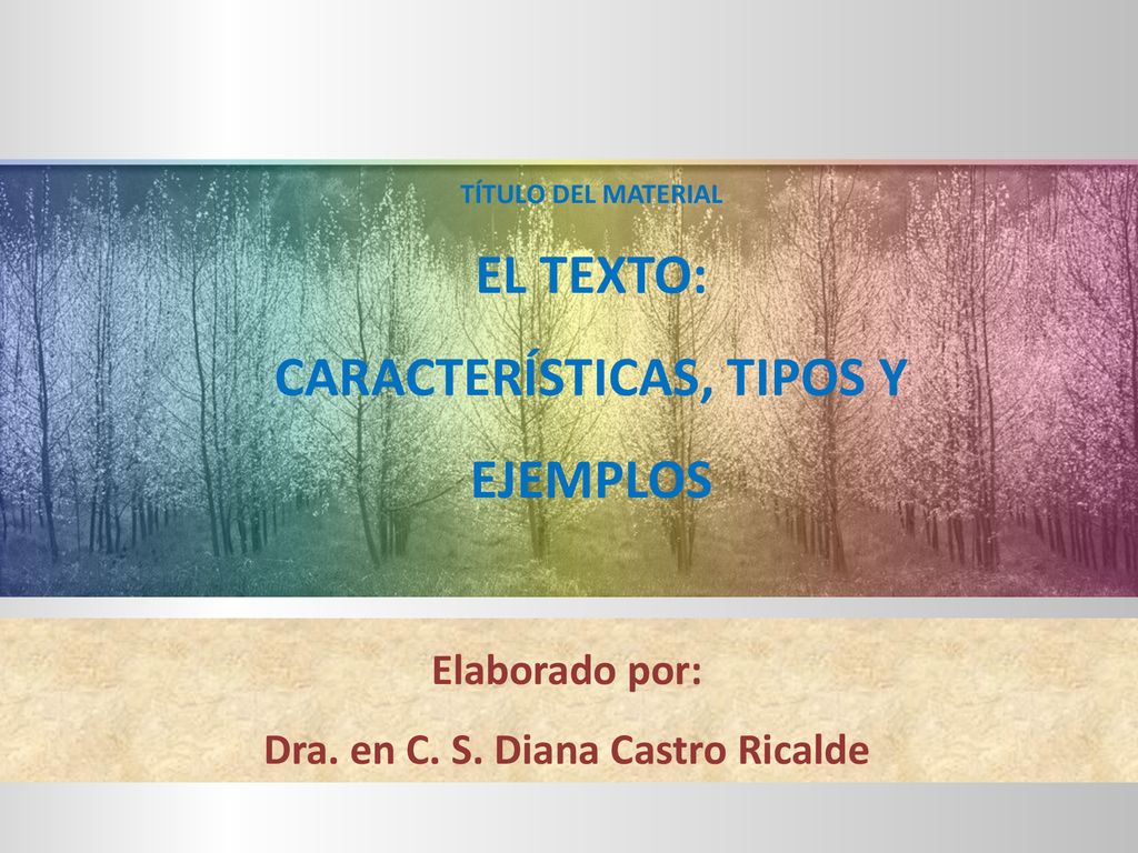 EL TEXTO: CARACTERÍSTICAS, TIPOS Y EJEMPLOS