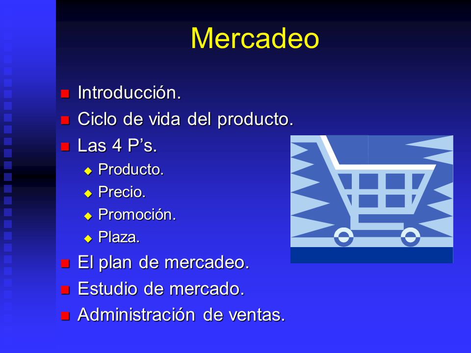 Mercadeo Introducción. Ciclo de vida del producto. Las 4 P’s.