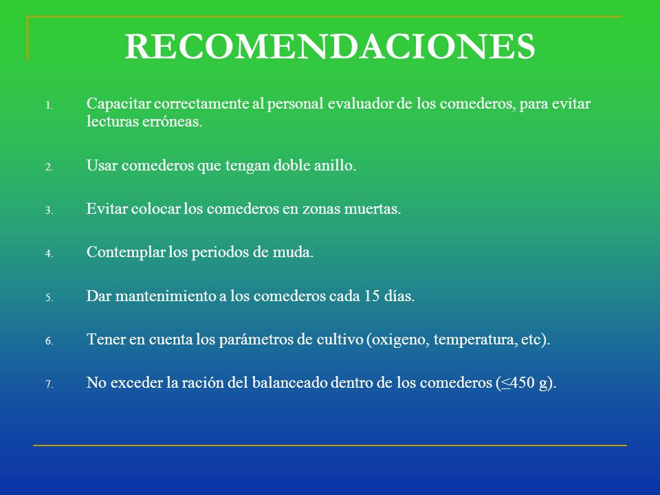 RECOMENDACIONES Capacitar correctamente al personal evaluador de los comederos, para evitar lecturas erróneas.