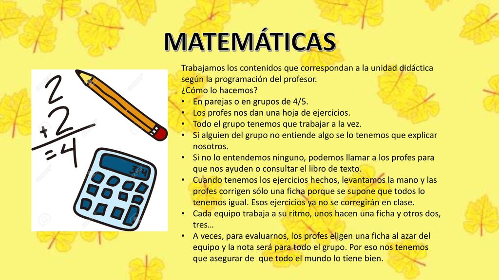 MATEMÁTICAS Trabajamos los contenidos que correspondan a la unidad didáctica según la programación del profesor.