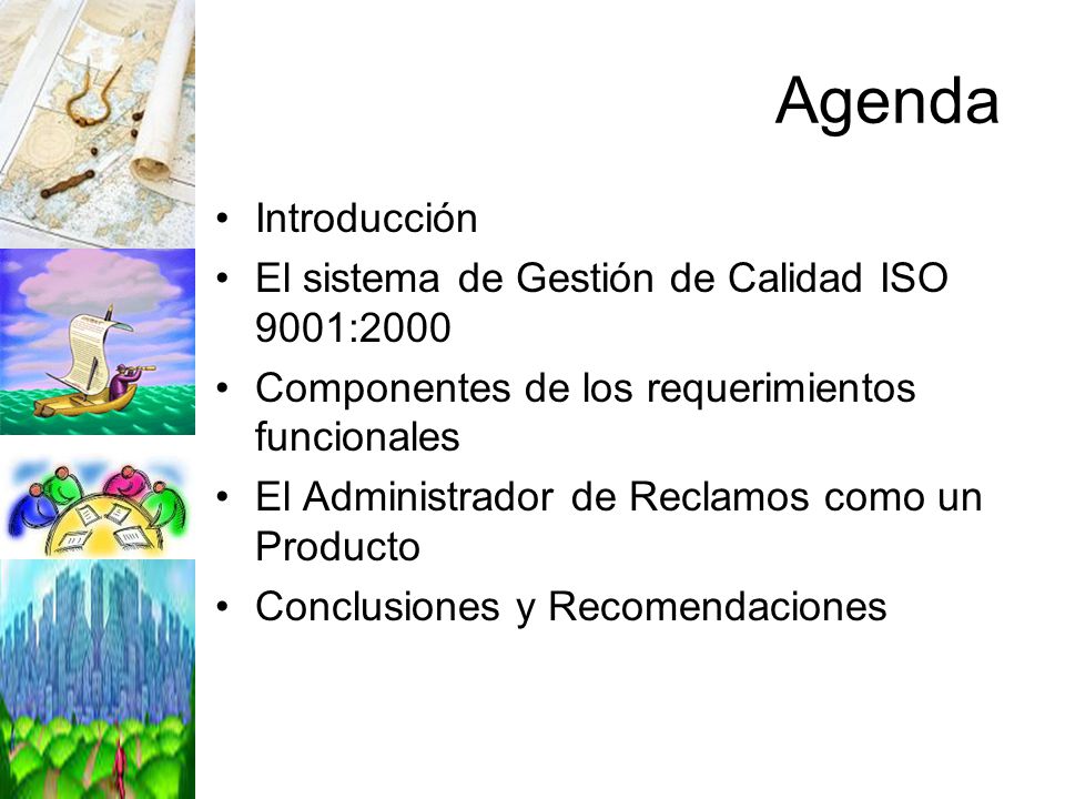 Agenda Introducción El sistema de Gestión de Calidad ISO 9001:2000
