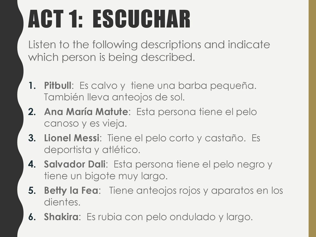 AcT 1: EsCUCHAR Listen to the following descriptions and indicate which person is being described.