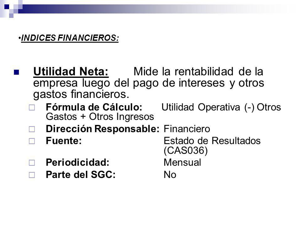 INDICES FINANCIEROS: Utilidad Neta: Mide la rentabilidad de la empresa luego del pago de intereses y otros gastos financieros.