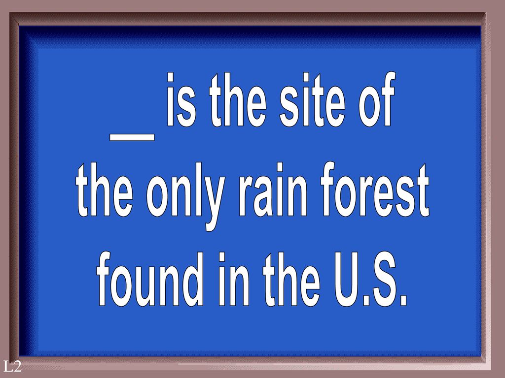 __ is the site of the only rain forest found in the U.S.