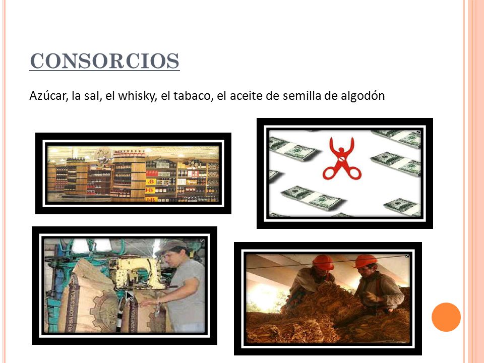 CONSORCIOS Azúcar, la sal, el whisky, el tabaco, el aceite de semilla de algodón