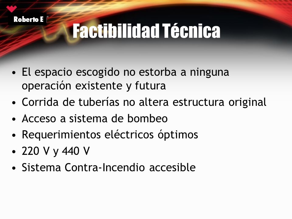 Roberto E Factibilidad Técnica. El espacio escogido no estorba a ninguna operación existente y futura.
