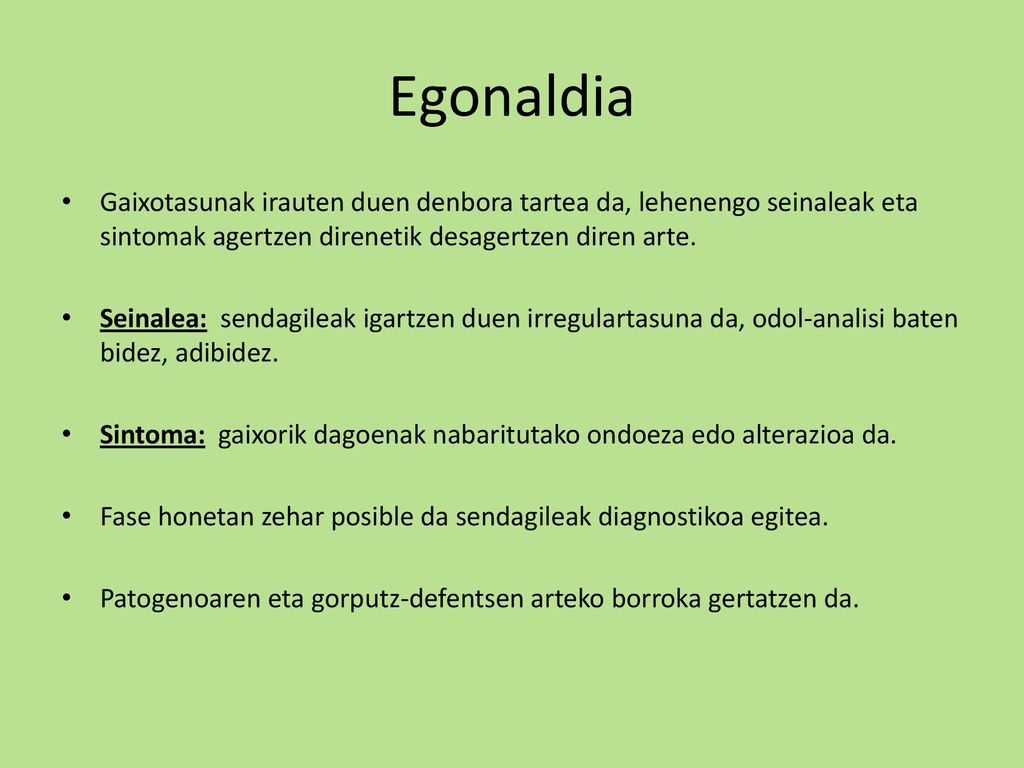 Egonaldia Gaixotasunak irauten duen denbora tartea da, lehenengo seinaleak eta sintomak agertzen direnetik desagertzen diren arte.
