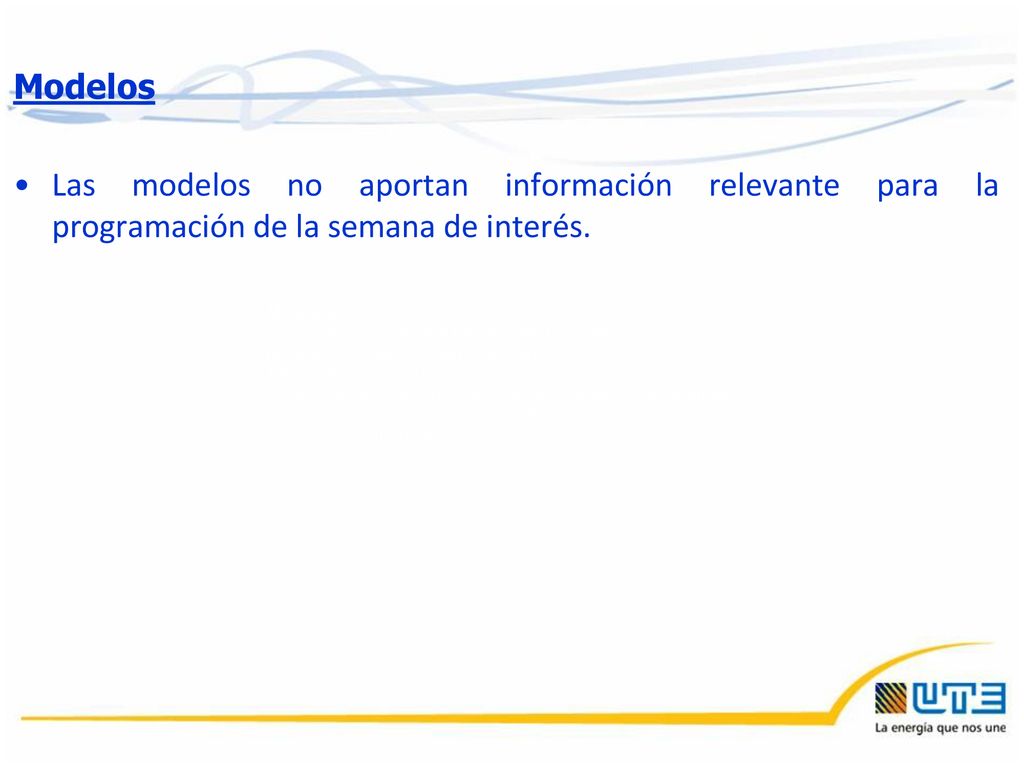 Modelos Las modelos no aportan información relevante para la programación de la semana de interés.