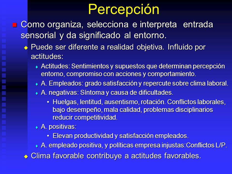 Percepción Como organiza, selecciona e interpreta entrada sensorial y da significado al entorno.