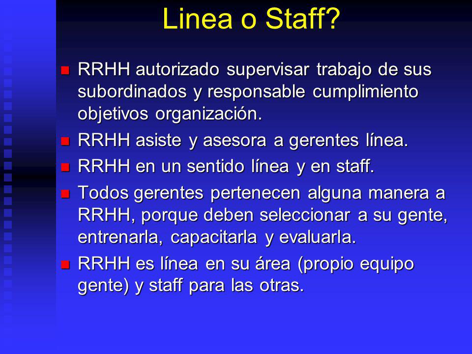 Linea o Staff RRHH autorizado supervisar trabajo de sus subordinados y responsable cumplimiento objetivos organización.